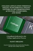 College Application Personal Essays, Supplemental Essays, Letters of Recommendation, Activities, Interviews, and More (eBook, ePUB)