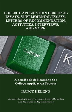 College Application Personal Essays, Supplemental Essays, Letters of Recommendation, Activities, Interviews, and More (eBook, ePUB) - Heleno, Nancy