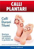 Calli Plantari - Soluzione definitiva per Calli, Duroni e Tilomi (eBook, ePUB)