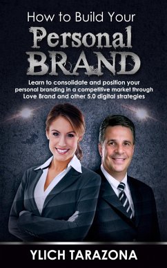 How to Build Your Personal Brand (Reengineering and Mental Reprogramming, #7) (eBook, ePUB) - Tarazona, Ylich