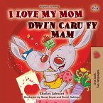 I Love My Mom Dwi'n Caru Fy Mam (eBook, ePUB)