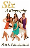 Six: A Biography (eBook, ePUB) Six: A Biography (eBook, ePUB)