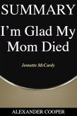 Summary of I&quote;m Glad My Mom Died (eBook, ePUB)