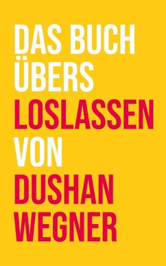 Cover Das Buch übers Loslassen von Dushan Wegner (eBook, ePUB)