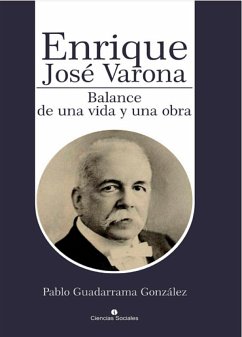 Enrique José Varona. Balance de una vida y una obra (eBook, ePUB) - Guadarrama González, Pablo