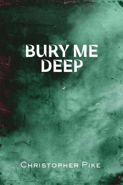 Bury Me Deep (eBook, ePUB) - Pike, Christopher