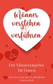 Männer verstehen & verführen - Der Männerratgeber für Frauen (eBook, ePUB) Männer verstehen & verführen - Der Männerratgeber für Frauen (eBook, ePUB)