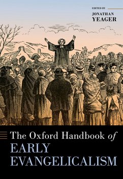 The Oxford Handbook of Early Evangelicalism (eBook, ePUB) - Yeager, Jonathan
