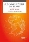 O Banco Mundial no Brasil (1990-2020) (eBook, ePUB) O Banco Mundial no Brasil (1990-2020) (eBook, ePUB)