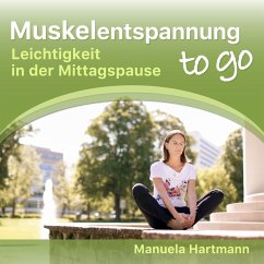 Muskelentspannung to go - Leichtigkeit in der Mittagspause (MP3-Download) - Hartmann, Manuela