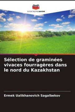 Sélection de graminées vivaces fourragères dans le nord du Kazakhstan - Sagalbekov, Ermek Ualikhanovich