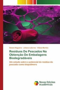 Resíduos De Pescados Na Obtenção De Embalagens Biodegradáveis - Nogueira, Daiane;Latorres, Juliana;Martins, Vilásia