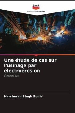 Une étude de cas sur l'usinage par électroérosion - Sodhi, Harsimran Singh