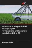 Valutare la disponibilità di acqua per l'irrigazione utilizzando tecniche GIS e RS