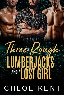 Cover Three Rough Lumberjacks and a Lost Girl (Three Guys and a Girl, #2) (eBook, ePUB)