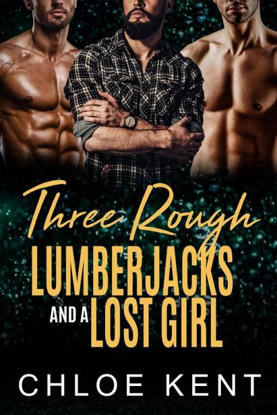 Three Rough Lumberjacks and a Lost Girl (Three Guys and a Girl, #2) (eBook, ePUB) Three Rough Lumberjacks and a Lost Girl (Three Guys and a Girl, #2) (eBook, ePUB)