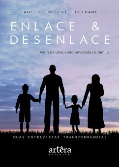 Enlace & Desenlace - Além de Uma Visão Ampliada da Família, Duas Entrevistas Transformadoras (eBook, ePUB) - Beltrame, Juliane Silvestri
