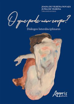 O que Pode um Corpo? Diálogos Interdisciplinares (eBook, ePUB) - Novaes, Joana de Vilhena; Vilhena, Junia de
