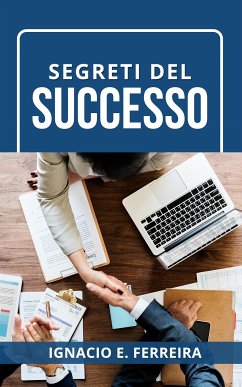 Segreti del Successo (eBook, ePUB) - E. FERREIRA, IGNACIO