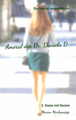 Die höchst ersprießliche Amoral der Dr. Daniela D. Eine autobiographische Satire. (eBook, ePUB) - Marksmeisje, Marion