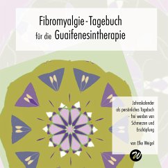 Fibromyalgie-Tagebuch für die Guaifenesintherapie - Weigel, Elke