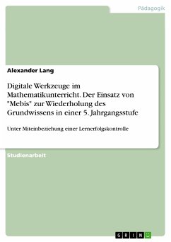 Digitale Werkzeuge im Mathematikunterricht. Der Einsatz von "Mebis" zur Wiederholung des Grundwissens in einer 5. Jahrgangsstufe (eBook, PDF)