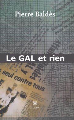 Le GAL et rien (eBook, ePUB) - Baldès, Pierre