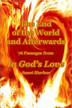The End of The World and Afterwards 76 Passages from In God's Love (eBook, ePUB) - Hurlow, Janet
