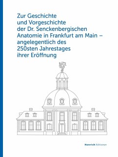 Zur Geschichte und Vorgeschichte der Dr. Senckenbergischen Anatomie in Frankfurt am Main