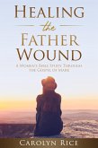Healing the Father Wound (eBook, ePUB) Healing the Father Wound (eBook, ePUB)