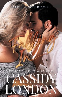 Falling In: A Fake Fiancé, Small Town Romance (Maple Cove, #1) (eBook, ePUB) - London, Cassidy