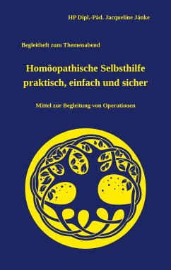 Homöopathische Selbsthilfe - einfach, praktisch und sicher - Jänke, HP Dipl.-Päd. Jacqueline
