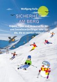 Sicherheit am Berg - Regeln, Tipps und Hinweise für Ski- und Snowboardanfänger oder für die, die es werden wollen! Sicherheit am Berg - Regeln, Tipps und Hinweise für Ski- und Snowboardanfänger oder für die, die es werden wollen!