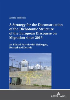 A Strategy for the Deconstruction of the Dichotomic Structure of the European Discourse on Migration since 2015 - Helfrich, Aniela