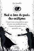 Sol e lua depois do eclipse: o amor é uma arma poderosa capaz de curar, mas também de matar. estamos destinados a viver separados, mas... (eBook, ePUB)