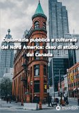 Diplomazia pubblica e culturale del Nord America: caso di studio del Canada (eBook, ePUB)