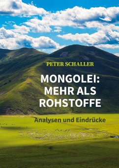 Mongolei: mehr als Rohstoffe - Schaller, Peter