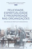 Felicidade, espiritualidade e prosperidade nas organizações (eBook, ePUB) Felicidade, espiritualidade e prosperidade nas organizações (eBook, ePUB)