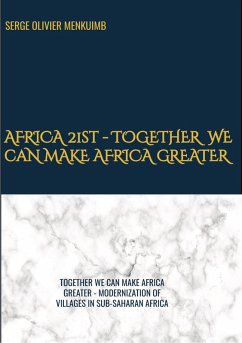 AFRICA 21st - TOGETHER WE CAN MAKE AFRICA GREATER (eBook, ePUB) - Menkuimb, Serge Olivier