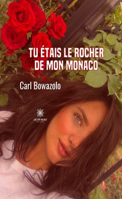 Tu étais le rocher de mon Monaco (eBook, ePUB) - Bowazolo, Carl