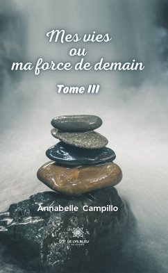 Mes vies ou ma force de demain - Tome 3 (eBook, ePUB) - Campillo, Annabelle