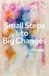 Small Steps to Big Changes (eBook, ePUB) - Bild 1