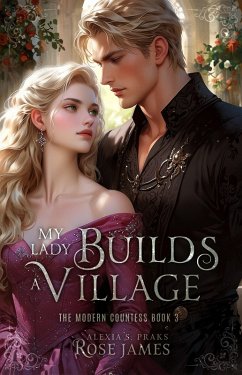 Cover My Lady Builds a Village (The Modern Countess, #3) (eBook, ePUB)