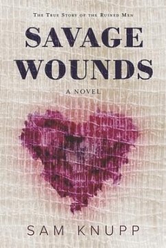 Savage Wounds: The True Story of the Ruined Men - Knupp, Sam