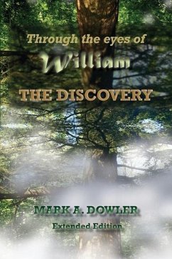 Through the eyes of William: The Discovery (Extended Edition) - Dowler, Mark A.