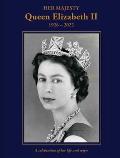 Her Majesty Queen Elizabeth II: 1926-2022: A Celebration of Her Life and Reign - Hoey, Brian