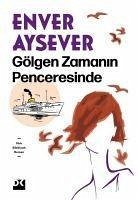 Gölgen Zamanin Penceresinde - Aysever, Enver