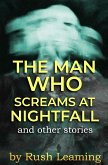 The Man Who Screams at Nightfall...and other stories