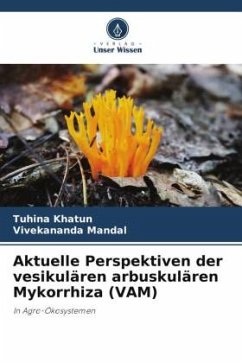 Aktuelle Perspektiven der vesikulären arbuskulären Mykorrhiza (VAM) - Khatun, Tuhina;Mandal, Vivekananda