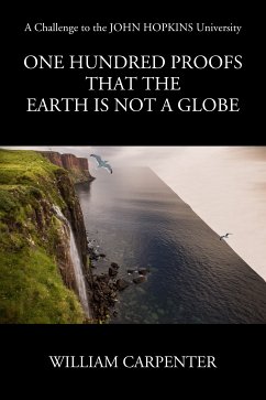 One Hundred Proofs that the Earth is Not a Globe (eBook, ePUB) - Carpenter, William